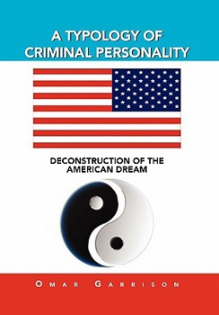 Hardcover A Typology of Criminal Personality: Deconstruction of the American Dream Book