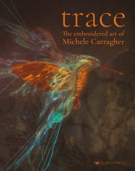 Hardcover Trace - The Embroidered Art of Michele Carragher Book