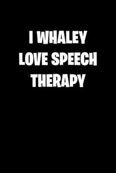 I WHALEY LOVE SPEECH THERAPY: 6x9 college ruled notebook perfect christmas gift for under 10 dollars