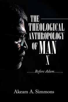 Paperback The Theological Anthropology of Man: ......Before Adam....... Book