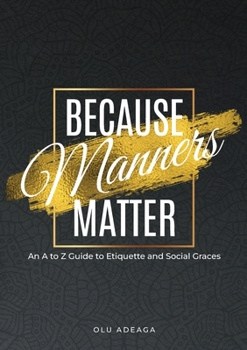 Paperback Because Manners Matter: An A to Z Guide to Etiquette and Social Graces Book