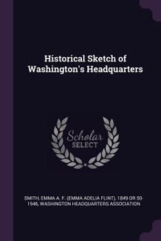 Paperback Historical Sketch of Washington's Headquarters Book
