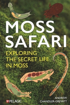 Moss Safari: Exploring the Secret Life in Moss