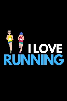 I Love Running: Funny Running Lovers Notebook/Journal (6” X 9”) Unique Runner Gift Ideas For Christmas Or Birthday