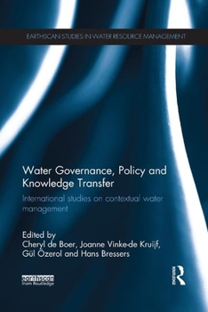 Paperback Water Governance, Policy and Knowledge Transfer: International Studies on Contextual Water Management Book