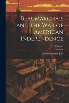Paperback Beaumarchais and the War of American Independence; Volume I Book