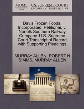 Paperback Davis Frozen Foods, Incorporated, Petitioner, V. Norfolk Southern Railway Company. U.S. Supreme Court Transcript of Record with Supporting Pleadings Book