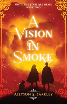 Paperback A Vision in Smoke: Book 2 of the Until the Stars Are Dead Series Book