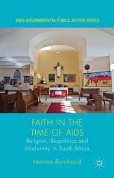 Hardcover Faith in the Time of AIDS: Religion, Biopolitics, and Modernity in South Africa Book