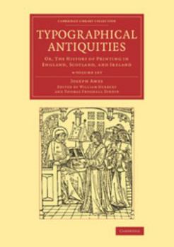 Paperback Typographical Antiquities 4 Volume Set: Or, the History of Printing in England, Scotland, and Ireland Book