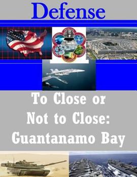 Paperback To Close or Not to Close: Guantanamo Bay Book