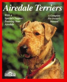 Paperback Airedale Terriers: Everything About Purchase, Care, Nutrition, Breeding, Behavior, and Training (Barron's Complete Pet Owner's Manuals) Book