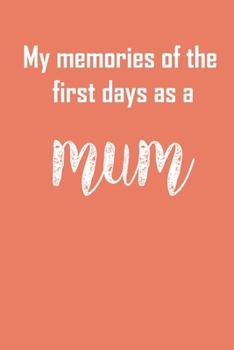 First days as a mum, Your personal notebook for all cases!: Capture all your thoughts always and everywhere. 100 Pages Dot Grid. Notiere alle deine Gedanken immer und überall. 100 Seiten gepunktet