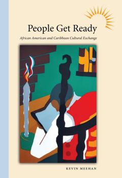 People Get Ready: African American and Caribbean Cultural Exchange - Book  of the Caribbean Studies Series