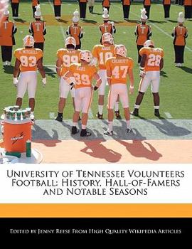 University of Tennessee Volunteers Football : History, Hall-of-Famers and Notable Seasons