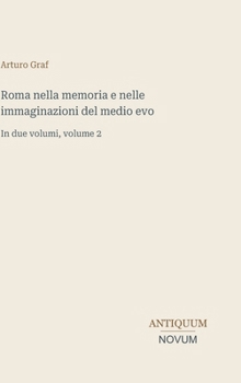 Roma nella memoria e nelle immaginazioni del medio evo: In due volumi, volume 2 (Italian Edition)