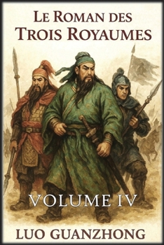 Le Roman des Trois Royaumes: Volume 4: La chute des Trois Royaumes (French Edition)