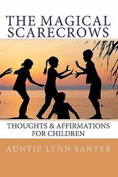 Paperback The Magical Scarecrows' Thoughts and Affirmations: for children Book