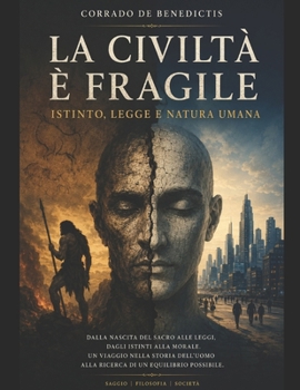 LA CIVILTA' E' FRAGILE: Istinto,legge e natura umana (INHUMANITAS - Etica dello Spazio Comune) (Italian Edition)