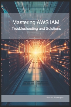 Paperback Mastering AWS IAM: Troubleshooting and Solutions Book