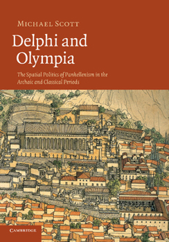 Paperback Delphi and Olympia: The Spatial Politics of Panhellenism in the Archaic and Classical Periods Book