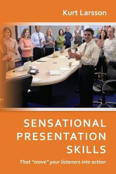 Paperback Sensational Presentation Skills: That "move" your listeners into action Book