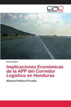 Paperback Implicaciones Económicas de la APP del Corredor Logístico en Honduras [Spanish] Book