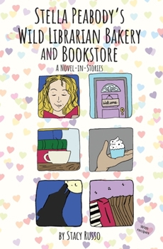 Paperback Stella Peabody's Wild Librarian Bakery and Bookstore: A Novel-in-Stories Book