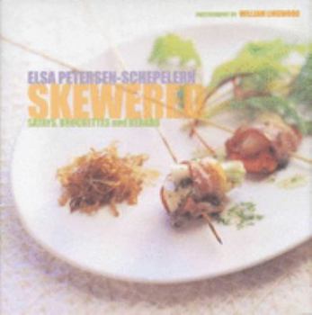 Hardcover Skewered: Satays, Brochettes and Kebabs Book