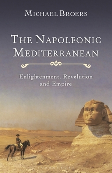 Paperback The Napoleonic Mediterranean: Enlightenment, Revolution and Empire Book