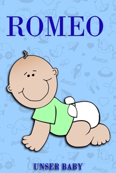 Romeo Unser Bany: Notizbuch/Tagebuch für Eltern/Babybuch/6*9"entspricht DIN A5/120 Seiten/halb leer, halb liniert (German Edition)