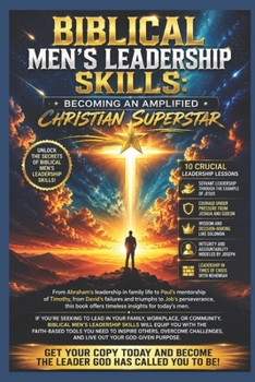 Biblical Men’s Leadership Skills: Becoming an Amplified Christian Superstar