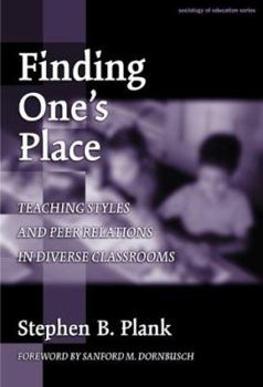 Paperback Finding One's Place: Teaching Styles and Peer Relations in Diverse Classrooms (Sociology of Education, 7) Book