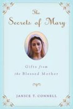 Paperback The Secrets of Mary: Gifts from the Blessed Mother Book
