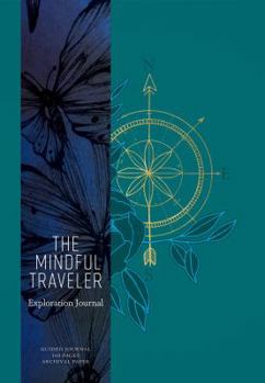 Paperback The Mindful Traveler: Exploration Journal Book