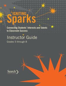 Paperback Igniting Sparks: Connecting Students' Interests and Talents to Classroom Success: Instructor Guide Grades 5 through 8 Book