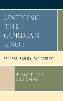 Paperback Untying the Gordian Knot: Process, Reality, and Context Book