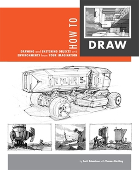 Paperback How to Draw: Drawing and Sketching Objects and Environments from Your Imagination Book