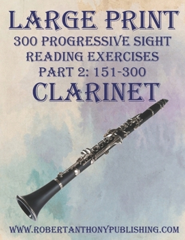 Paperback Large Print: 300 Progressive Sight Reading Exercises for Clarinet: Part 2: 151 - 300 Book