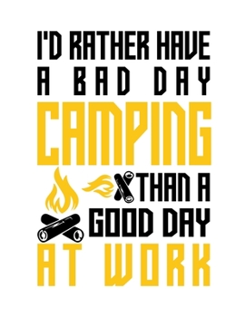 Paperback I'd rather have a bad day camping than a good day at work: Composition notebook journal, Perfect gift item Book