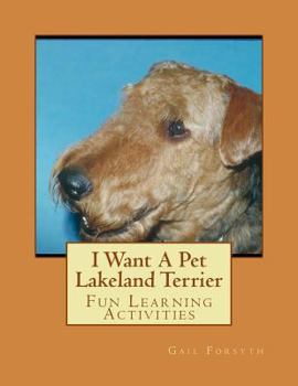 Paperback I Want A Pet Lakeland Terrier: Fun Learning Activities Book
