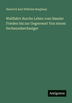 Wallfahrt durchs Leben vom Baseler Frieden bis zur Gegenwart Von einem Sechsundsechsziger