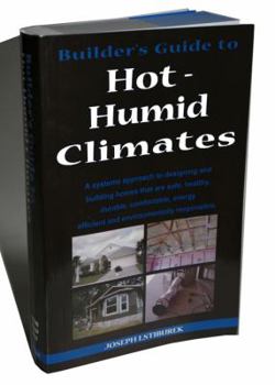 Hardcover Builder's Guide: Hot-Humid Climates: A Systems Approach to Designing and Building Homes That Are Safe, Healthy, Durable, Comfortable, E Book