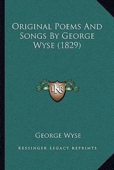 Paperback Original Poems And Songs By George Wyse (1829) Book