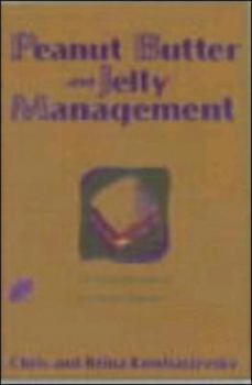 Hardcover Peanut Butter and Jelly Management: Tales from Parenthood, Lessons for Managers Book