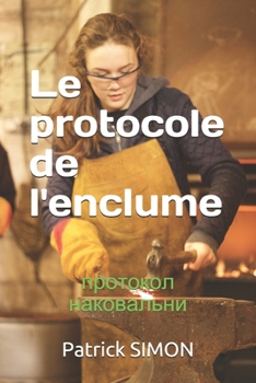 Paperback Le protocole de l'enclume: &#1087;&#1088;&#1086;&#1090;&#1086;&#1082;&#1086;&#1083; &#1085;&#1072;&#1082;&#1086;&#1074;&#1072;&#1083;&#1100;&#108 [French] Book