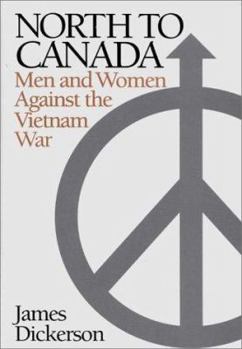 Hardcover North to Canada: Men and Women Against the Vietnam War Book