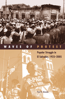 Paperback Waves of Protest: Popular Struggle in El Salvador, 1925-2005 Volume 29 Book