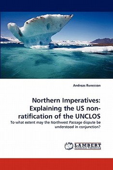 Paperback Northern Imperatives: Explaining the US non-ratification of the UNCLOS Book