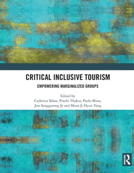 Paperback Critical Inclusive Tourism: Empowering Marginalized Groups Book